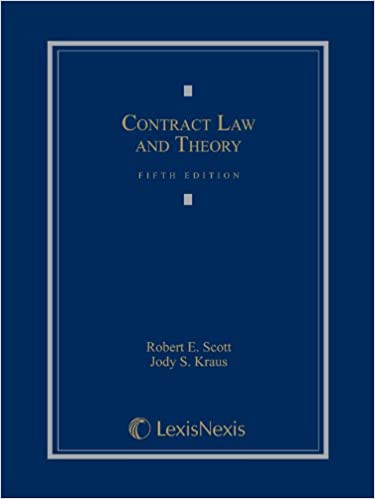 (eBook PDF)Contract Law and Theory, Fifth Edition, 2013 by Robert E. Scott, Jody S. Kraus LexisNexis; 5th edition (June 3, 2013)