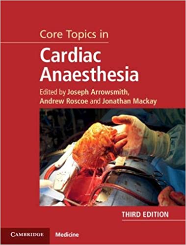 (eBook PDF)Core Topics in Cardiac Anaesthesia 3rd Edition by Joseph Arrowsmith , Andrew Roscoe , Jonathan Mackay