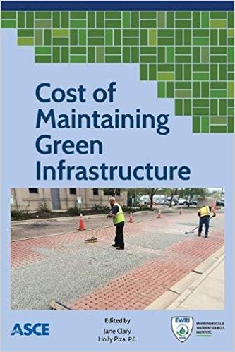 (eBook PDF)Cost of Maintaining Green Infrastructure by American Society of Civil Engineers , Jane Clary , Holly Piza
