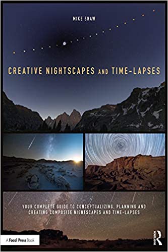 (eBook PDF)Creative Nightscapes and Time-Lapses: Your Complete Guide to Conceptualizing, Planning and Creating Composite Nightscapes and Time-Lapses 1st Edition by  Mike Shaw