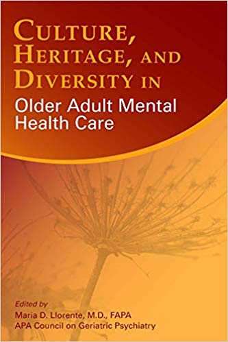 (eBook PDF)Culture, Heritage, and Diversity in Older Adult Mental Health Care by Apa Council on Geriatric Psychiatry , Maria , M.d. Llorente