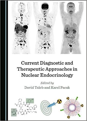 (eBook PDF)Current Diagnostic and Therapeutic Approaches in Nuclear Endocrinology by Karel Pacak David Taïeb