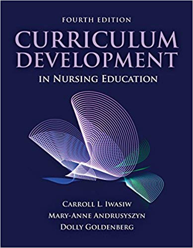 (eBook PDF)Curriculum Development in Nursing Education 4th Edition by Carroll L. Iwasiw , Mary-Anne Andrusyszyn , Dolly Goldenberg
