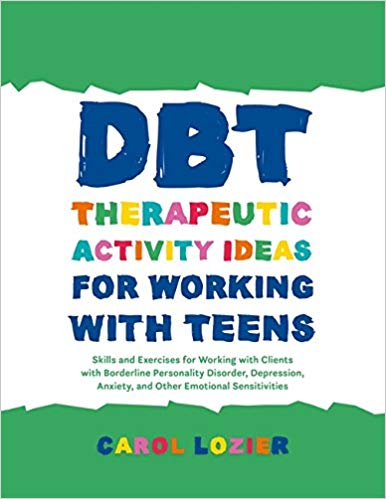 (eBook PDF)DBT Therapeutic Activity Ideas for Working with Teens by Carol Lozier