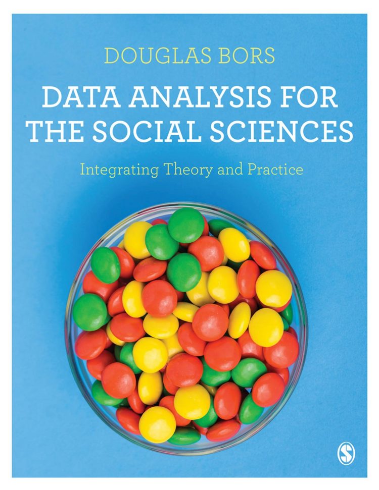 (eBook PDF)Data Analysis for the Social Sciences Integrating Theory and Practice by Douglas Bors