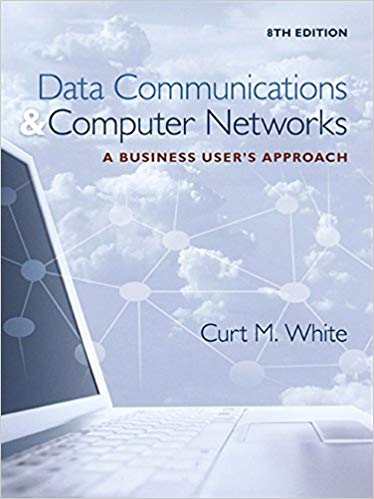 (eBook PDF)Data Communications and Computer Networks – A Business User’s Approach, 8th Edition by Curt White