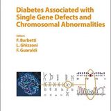 (eBook PDF)Diabetes Associated with Single Gene Defects and Chromosomal Abnormalities by F. Barbetti , L. Ghizzoni , F. Guaraldi , M. Porta (Series Editor), F.M. Matschinsky (Series Editor)