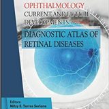 (eBook PDF)Diagnostic Atlas of Retinal Diseases Ophthalmology Current and Future Developments Volume 3 by Mitzy E. Torres Soriano , Gerardo García Aguirre , Maximiliano Gordon