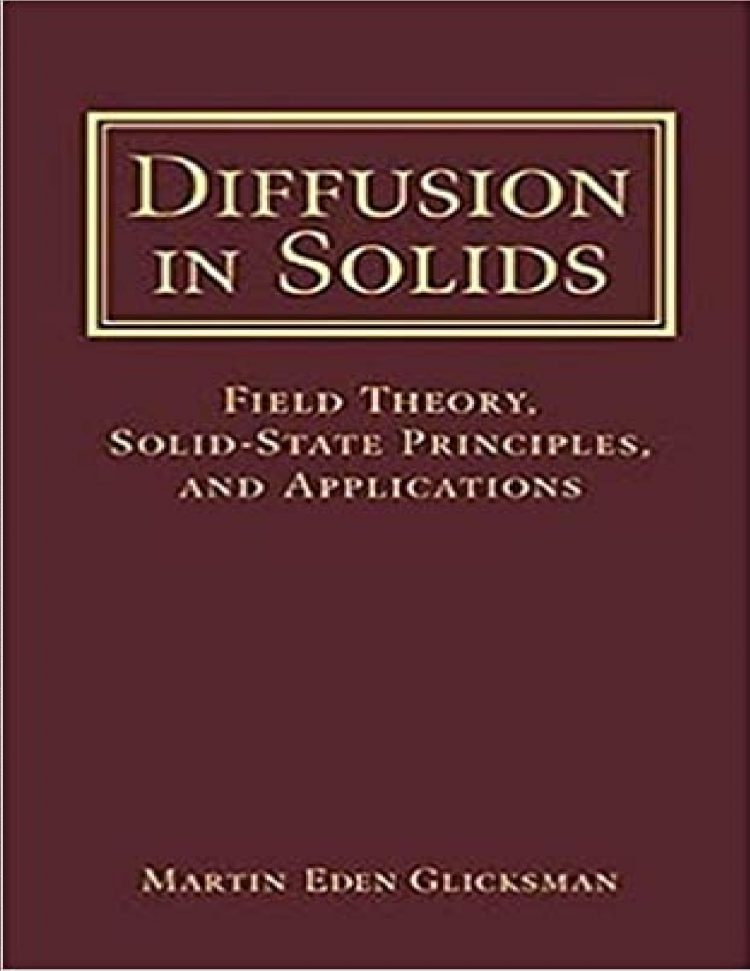 (eBook PDF)Diffusion in Solids: Field Theory, Solid-State Principles, and Applications by Martin Eden Glicksman