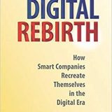 (eBook PDF)Digital Rebirth: How Smart Companies Recreate Themselves in the Digital Era by Marius Leibold