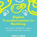 (eBook PDF)Digital Transformation in Banking: The past, present, and a guide for the future by Mudi O. Obor