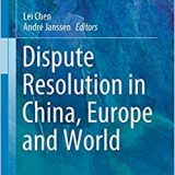 (eBook PDF)Dispute Resolution in China, Europe and World (Ius Gentium: Comparative Perspectives on Law and Justice Book 79) by  Lei Chen, André Janssen