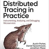 (eBook PDF)Distributed Tracing in Practice: Instrumenting, Analyzing, and Debugging Microservices by Austin Parker