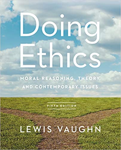 (eBook PDF)Doing Ethics Moral Reasoning, Theory, and Contemporary Issues 5th Edition by Lewis Vaughn