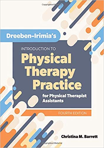 (eBook PDF)Dreeben-Irimias Introduction to Physical Therapy Practice for Physical Therapist Assistants 4th Edition by Christina M. Barrett