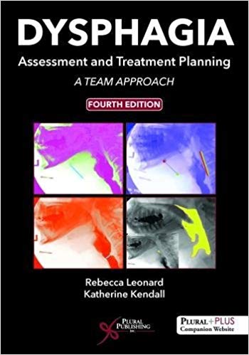 (eBook PDF)Dysphagia Assessment and Treatment Planning A Team Approach, Fourth Edition by Rebecca Leonard , Katherine Kendall