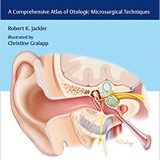 (eBook PDF)Ear Surgery Illustrated A Comprehensive Atlas of Otologic Microsurgical Techniques by Robert K. Jackler