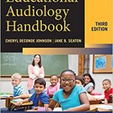 (eBook PDF)Educational Audiology Handbook, Third Edition by Cheryl DeConde Johnson , Jane B. Seaton