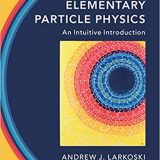 (eBook PDF)Elementary Particle Physics: An Intuitive Introduction 1st Edition by Andrew J. Larkoski