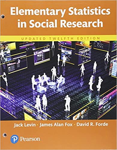 (eBook PDF)Elementary Statistics in Social Research 12th Update Edition by Jack Levin, James A. Fox , David Forde  Pearson; 12 edition (August 20, 2016)