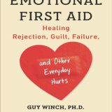 (eBook PDF)Emotional First Aid: Healing Rejection, Guilt, Failure, and Other Everyday Hurts by Guy Winch Ph.D.