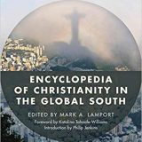 (eBook PDF)Encyclopedia of Christianity in the Global South by Mark A. Lamport , Philip Jenkins (Introduction), Justin Wel(Afterword), Dana L. Robert (Afterword), David Maxwell (Afterword)