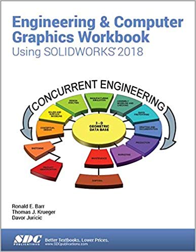 (eBook PDF)Engineering & Computer Graphics Workbook Using SOLIDWORKS 2018 by Ronald E. Barr , Davor Juricic , Thomas J. Krueger