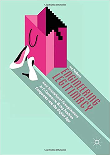 (eBook PDF)Engineering Legitimacy: How Institutional Entrepreneurs in E-Commerce Bring Fashion Companies into the Digital Age by Iva Petkova