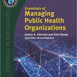 (eBook PDF)Essentials of Managing Public Health Organizations EBook by James A. Johnson , Kimberly S. Davey