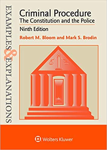 (eBook PDF)Examples and Explanations for Criminal Procedure: The Constitution and the Police 9th Edition by Robert M. Bloom
