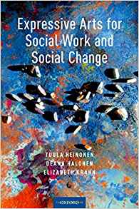 (eBook PDF)Expressive Arts for Social Work and Social Change by Tuula Heinonen , Deana Halonen , Elizabeth Krahn