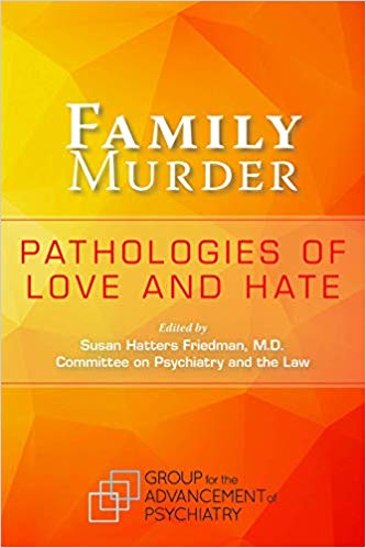 (eBook PDF)Family Murder Pathologies of Love and Hate by Group for the Advancement of Psychiatry , Susan Hatters Friedman , M.D. , Susan Hatters-friedman