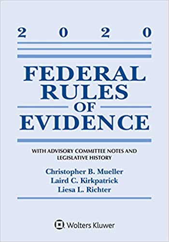 (eBook PDF)Federal Rules of Evidence: With Advisory Committee Notes and Legislative History: 2020 Statutory Supplement (Supplements) by Christopher B. Mueller , Laird C. Kirkpatrick