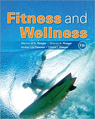 (eBook PDF)Fitness and Wellness 13th Edition  by Wener W.K. Hoeger , Sharon A. Hoeger , Cherie I Hoeger  Cengage Learning; 13 edition (January 1, 2018)