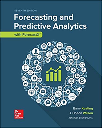 (eBook PDF)Forecasting & Predictive Analytics with ForecastXTM 17th Edition by Barry Keating , J. Holton Wilson , John Solutions Inc.