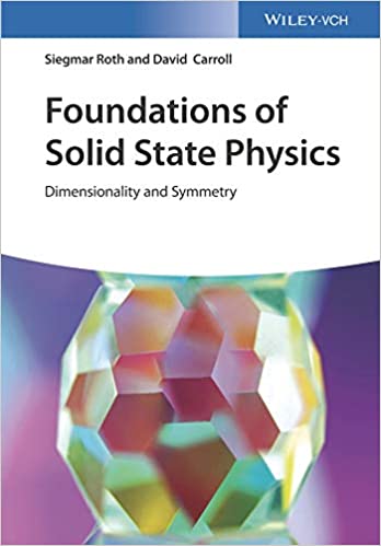 (eBook PDF)Foundations of Solid State Physics: Dimensionality and Symmetry by Siegmar Roth, David Carroll