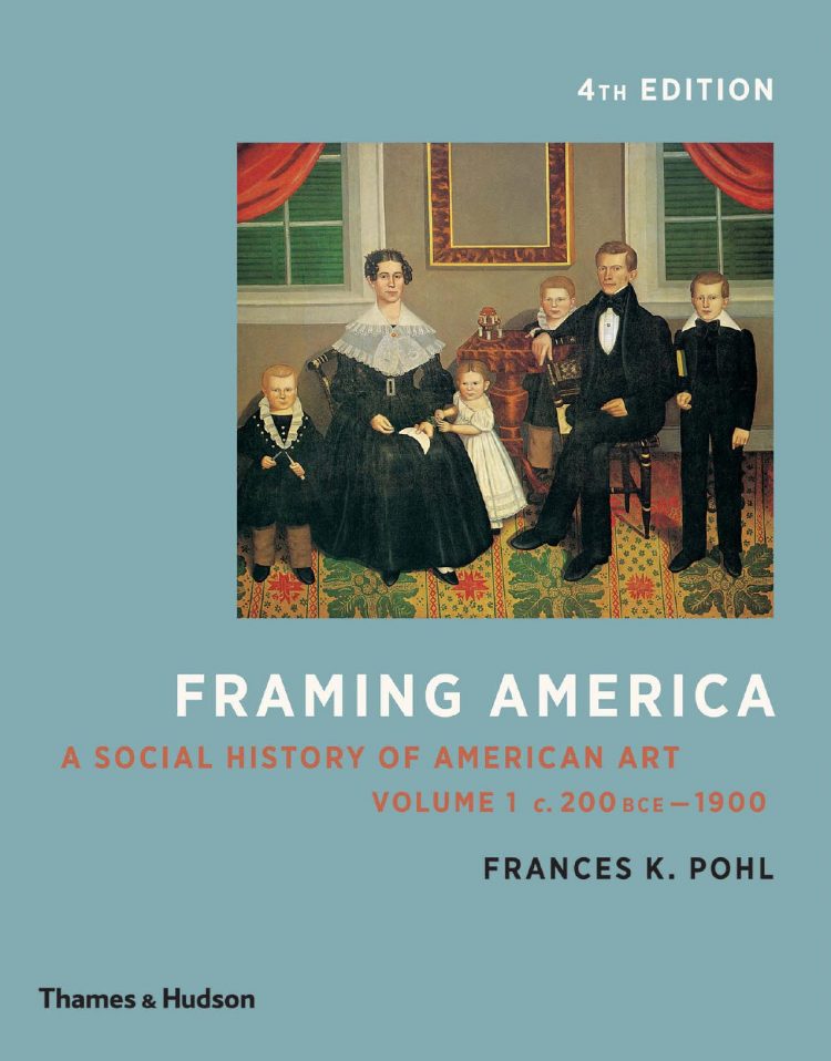 (eBook PDF)Framing America: A Social History of American Art: Volumes 1 and 2 Fourth Edition by Frances K. Pohl
