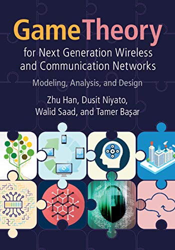 (eBook PDF)Game Theory for Next Generation Wireless and Communication Networks: Modeling, Analysis, and Design by Zhu Han , Dusit Niyato , Walid Saad , Tamer Başar