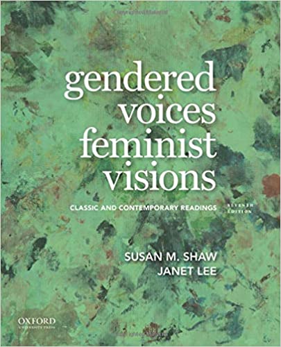 (eBook PDF)Gendered Voices, Feminist Visions: Classic and Contemporary Readings 7th Edition by Susan M. Shaw , Janet Lee
