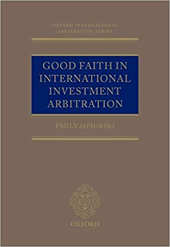 (eBook PDF)Good Faith in International Investment Arbitration by Emily Sipiorski