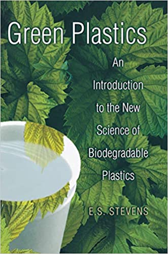 (eBook PDF)Green Plastics: An Introduction to the New Science of Biodegradable Plastics by  E. S. Stevens