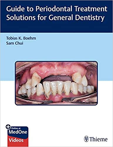 (eBook PDF)Guide to Periodontal Treatment Solutions for General Dentistry by Tobias K. Boehm , Sam Chui  Thieme; 1 edition (July 14, 2020)