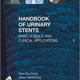 (eBook PDF)Handbook of Urinary Stents - Basic Science and Clinical Applications by Noor Buchholz , Oliver Hakenberg , Junaid Masood