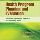 (eBook PDF)Health Program Planning and Evaluation: A Practical, Systematic Approach for Community Health 4th Edition by L. Michele Issel , Rebecca Wells