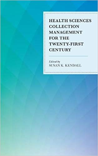 (eBook PDF)Health Sciences Collection Management for the Twenty-First Century by Susan K. Kendall