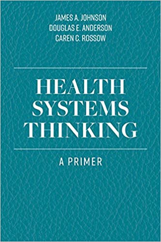 (eBook PDF)Health Systems Thinking by James A. Johnson , Douglas E. Anderson , Caren C. Rossow