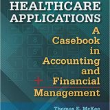 (eBook PDF)Healthcare Applications: A Casebook in Accounting and Financial Management by Thomas E. McKee , Linda J. B. McKee