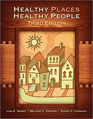 (eBook PDF)Healthy Places, Healthy People, 3rd Edition by Lisa Elaine Skemp PhD RN FGSA FAAN , Melanie C. Dreher PhD RN FAAN , Susan P. Lehmann MSN RN