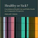 (eBook PDF)Healthy or Sick?: Coevolution of Health Care and Public Health in a Comparative Perspective by Philipp Trein