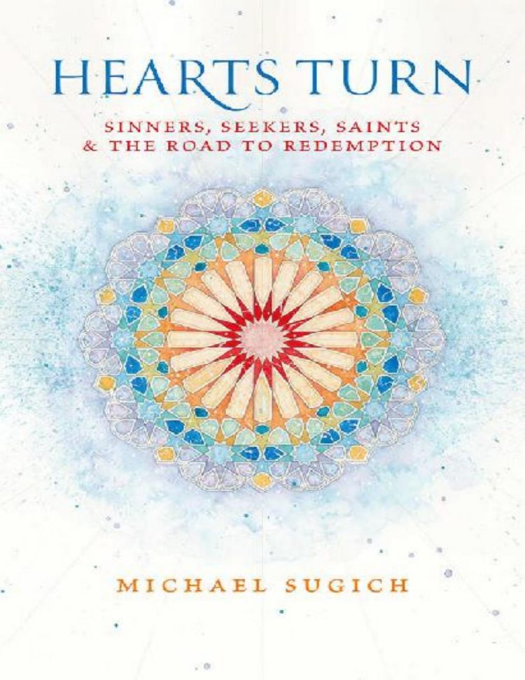 (eBook PDF)Hearts Turn: Sinners, Seekers, Saints and the Road to Redemption by Michael Sugich